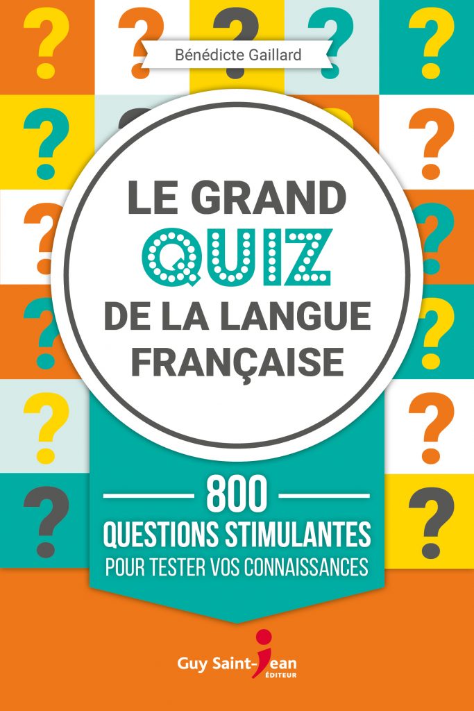 Le Grand Quiz De La Langue Française – Guy Saint-Jean Éditeur