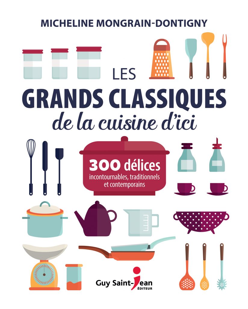 Les Grands Classiques De La Cuisine D’ici – Saint-Jean Éditeur