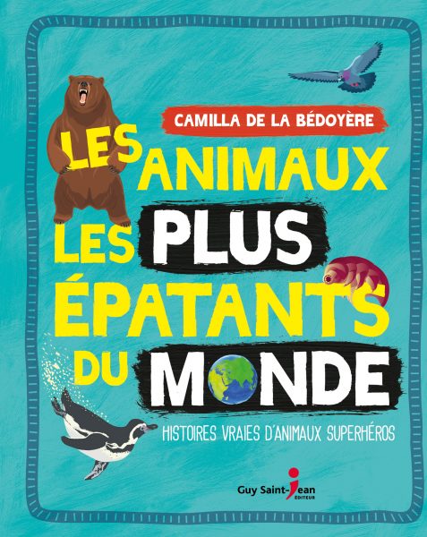 C1_Les animaux les plus épatants du monde_HR_FINAL_GB C1_Les animaux les plus épatants du monde_HR_FINAL_GB