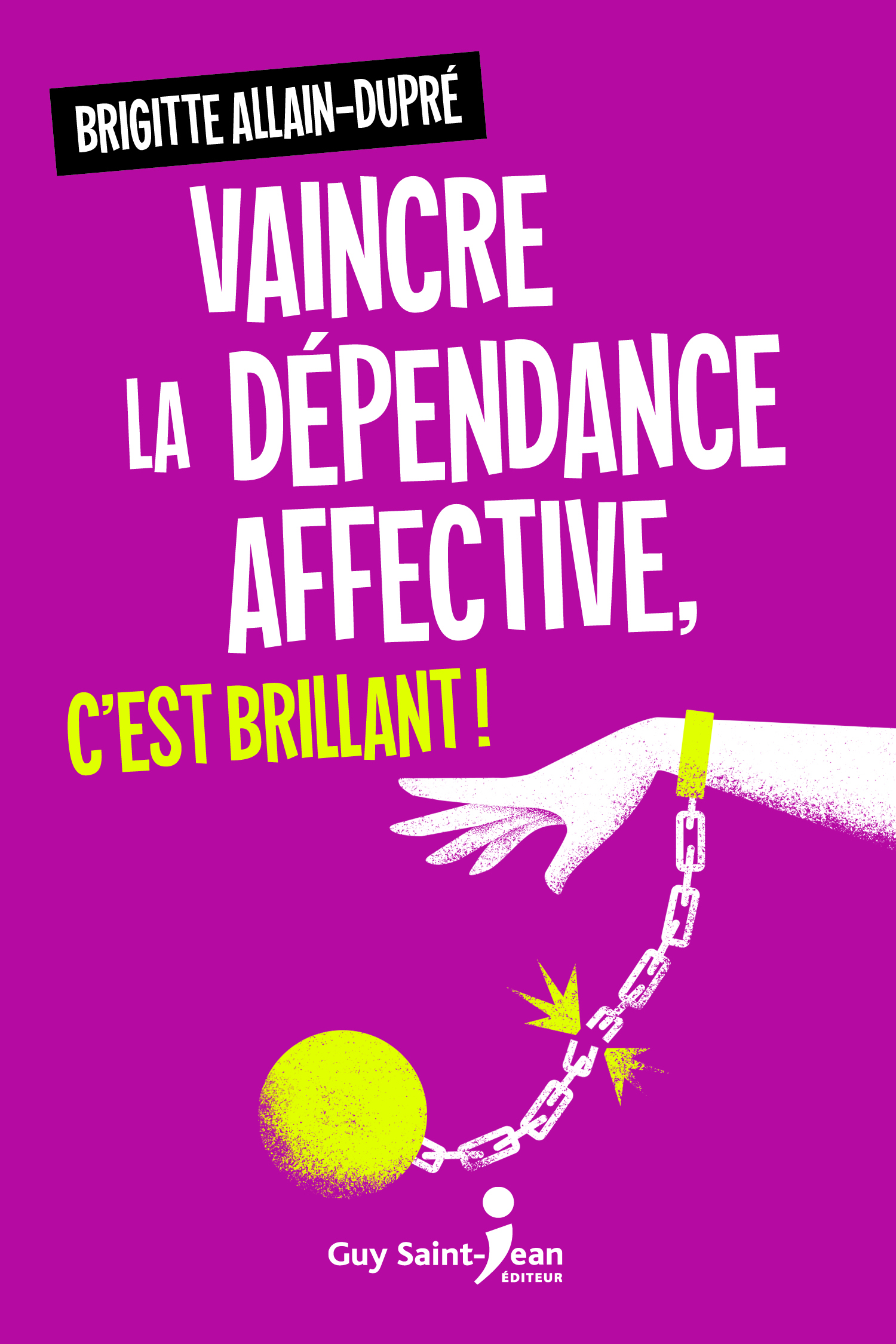 Vaincre La Dependance Affective En 21 Jours Vaincre la dépendance affective, c'est brillant ! – Guy Saint-Jean Éditeur